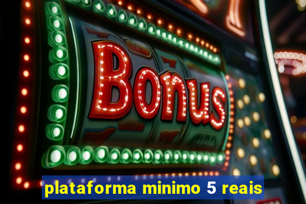 plataforma minimo 5 reais